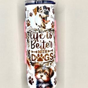 20oz Skinny Tumbler Life Is Better With Dogs Sublimation